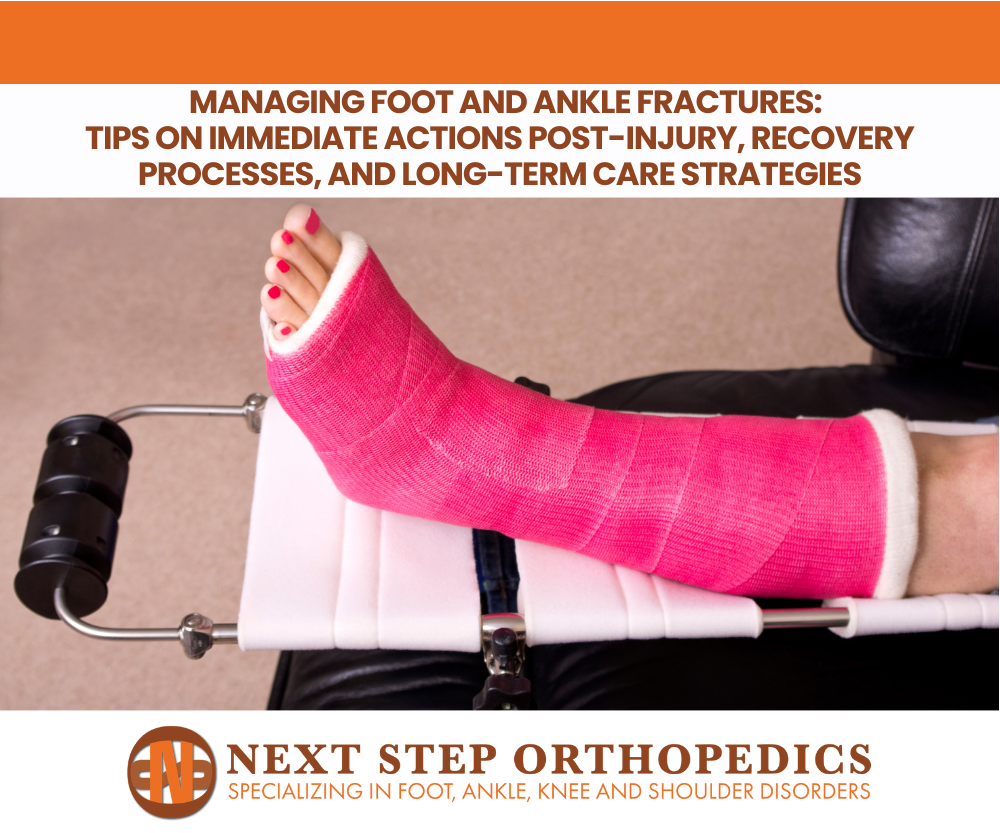 Managing Foot and Ankle Fractures Tips on Immediate Actions Post-Injury, Recovery Processes, and Long-Term Care Strategies